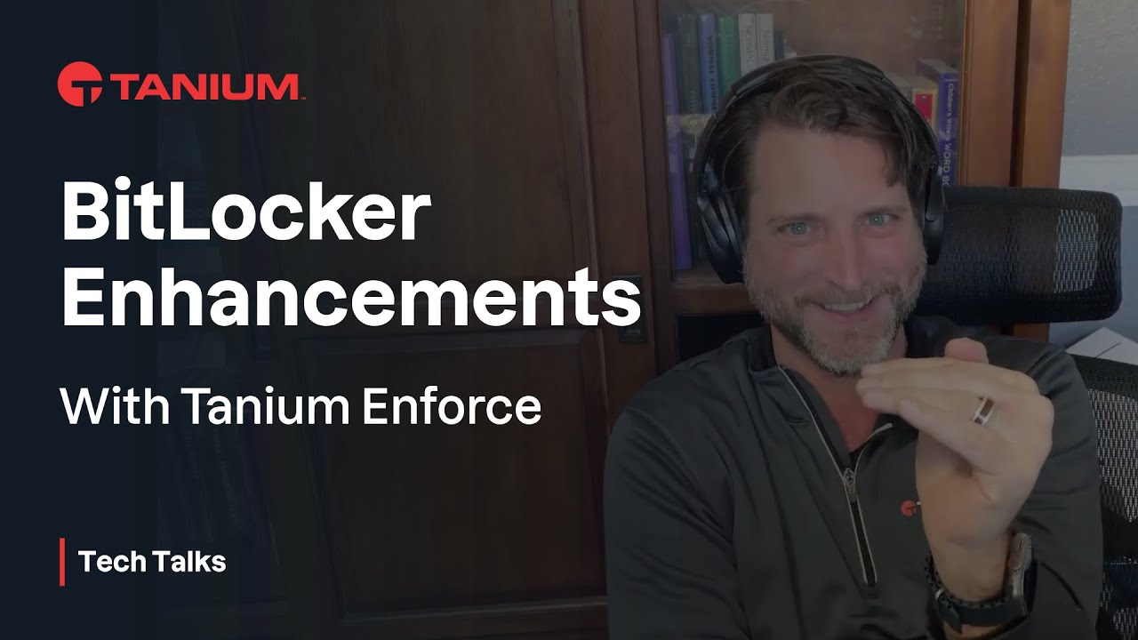 BitLocker Enhancements with Tanium Enforce - Tanium Tech Talks #116