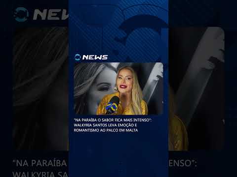 “Na Paraíba o sabor fica mais intenso”: Walkyria Santos leva emoção e romantismo ao palco em Malta