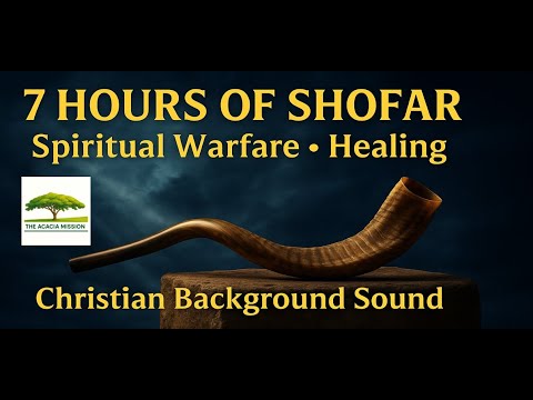 SHOFAR | 7 Hours of Shofar Blowing | Spiritual Warfare & Healing | Christian Prayer Background Sound