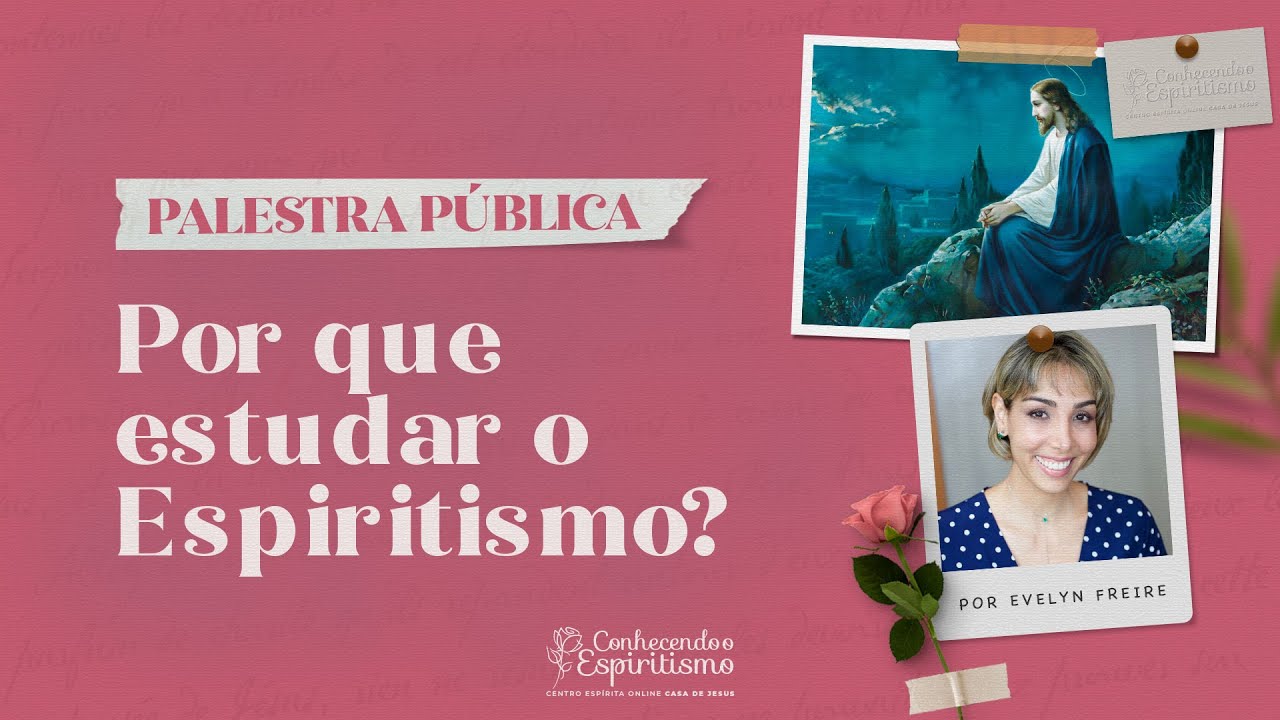 Por que estudar o Espiritismo? | Palestra pública com Evelyn Freire