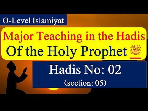 Hadis No:  2 | Major Teaching in the Hadis of the Holy Prophet peace be upon him | O-Level Islamiyat