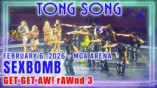 Sexbomb 11 Tong Song - Get Get Aw! rAWnd 3 - 020626 MOA ARENA