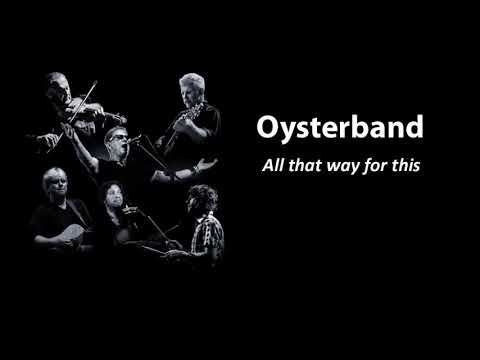 All that way for this - Oysterband