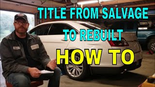 HOW TO TAKE A CAR FROM SALVAGE TITLE TO REBUILT