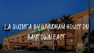 La Quinta by Wyndham Houston Baytown East Review - Baytown , United States of America