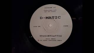 D-Matic - Brokenhearted  - Vip Sound Syndicate Remix