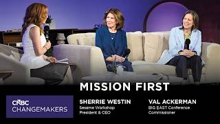CNBC Changemakers Summit: Mission First with Val Ackerman and Sherrie Westin