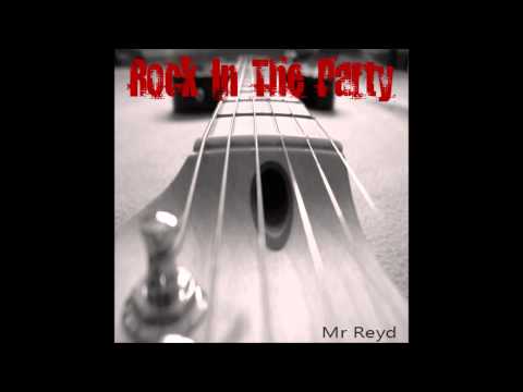 Mr Reyd **Rock In The Party**