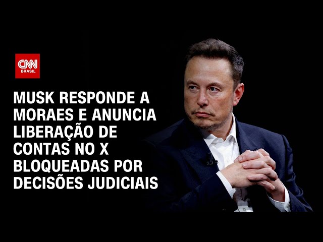 Musk responde a Moraes e anuncia liberação de contas no X bloqueadas por  decisões judiciais