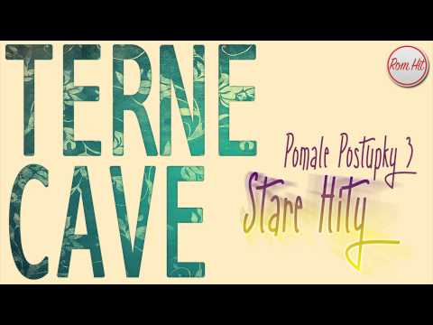Terne Cave *Stare Hity* - POMALE POSTUPKY 3