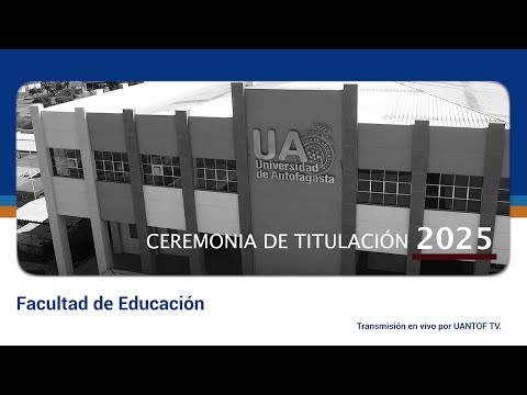 Ceremomia de Titulación | Facultad de Educación | Universidad de Antofagasta.