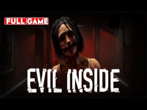 EVIL INSIDE Gameplay Walkthrough FULL GAME [1080p HD] - No Commentary