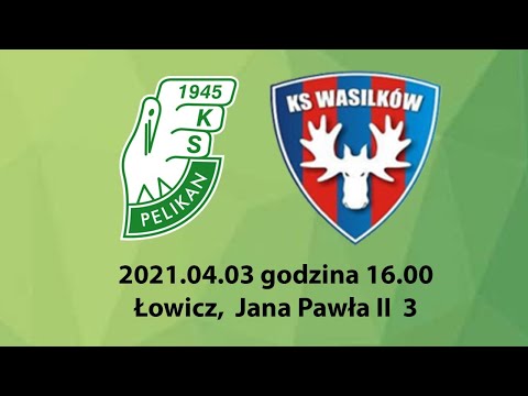 2021.04.03 godzina 16.00 Pelikan Łowicz - KS Wasilków