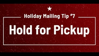 12 Holiday Mailing Tips #7: Hold for Pick-Up