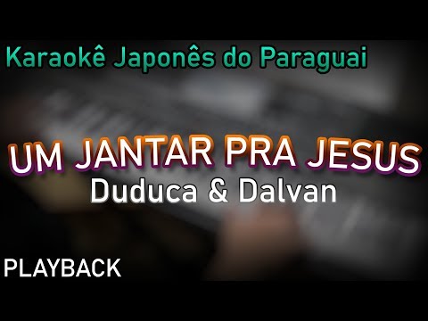 PLAYBACK - UM JANTAR PRA JESUS - DUDUCA E DALVAN