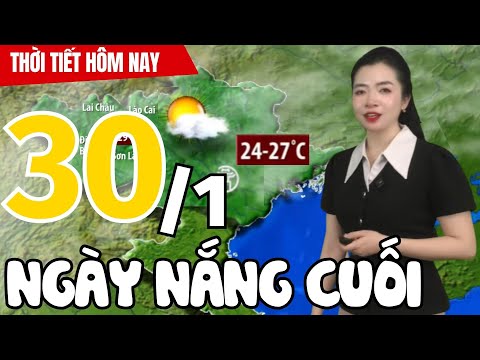 Dự báo thời tiết hôm nay mới nhất ngày 30/1 | Dự báo thời gian 3 ngày tới | Thời Tiết Nhân Dân