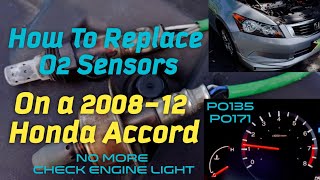 How To Replace Oxygen Sensors (Upstream and Downstream) on a 2008-12 Honda Accord