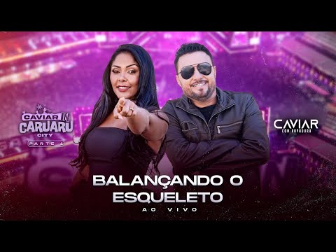 Caviar com Rapadura - Balançando o Esqueleto (Ao Vivo in Caruaru City)