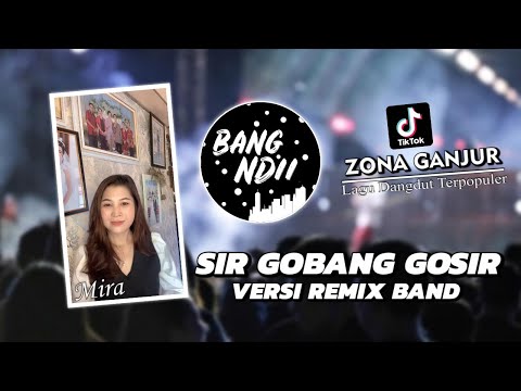 SIR GOBANG GOSIR | YANG DI TUNGGU! Viral TikTok • Remix Band Version (Cover Mira)