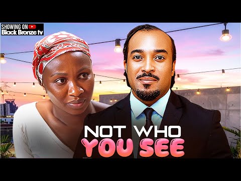 NOT WHO YOU SEE - OKWARA BRYAN / SONIA UCHE - 2025 NOLLYWOOD LATEST MOVIES 