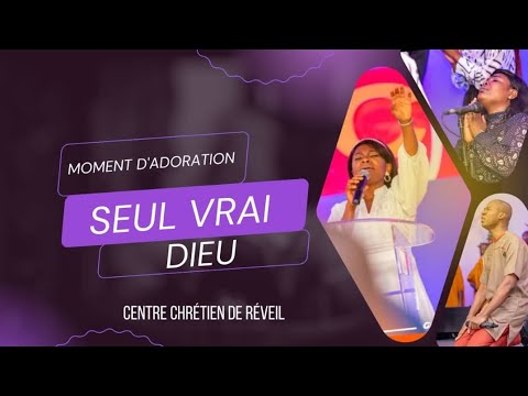 SEUL VRAI DIEU | CENTRE CHRÉTIEN DE REVEIL