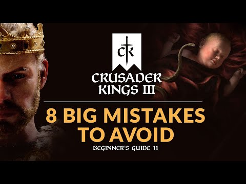 8 BIG MISTAKES TO AVOID IN CRUSADER KINGS 3 | Beginner's Guide 11 Video