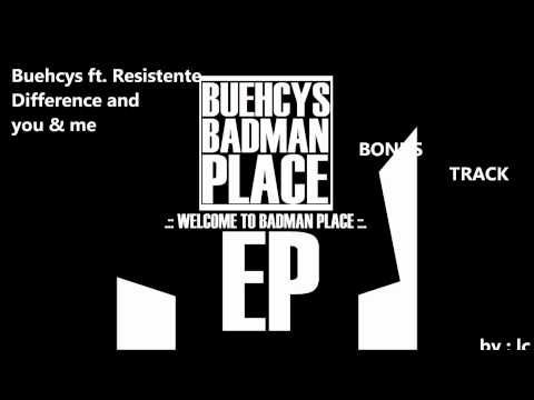 Buehcys ft. Resistente - Difference and you & me [ buehcys ]
