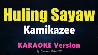 HULING SAYAW - Kamikazee | HD Karaoke