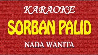 Download lagu KARAOKE SORBAN PALID - NADA WANITA mp3 Download lagu KARAOKE SORBAN PALID - NADA WANITA mp3