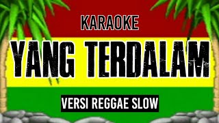 Download lagu Yang Terdalam - NOAH ( Karaoke Reggae Slow ) mp3