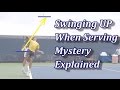 The Swinging Up On The Serve Mystery Explained
