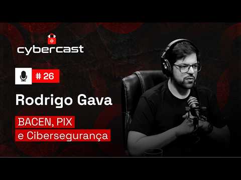#26 - Novas regras do BACEN, PIX -  e o que muda no cenário de Cibersegurança no Brasil?