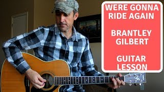 We&#39;re Gonna Ride Again Guitar Tutorial - Brantley Gilbert