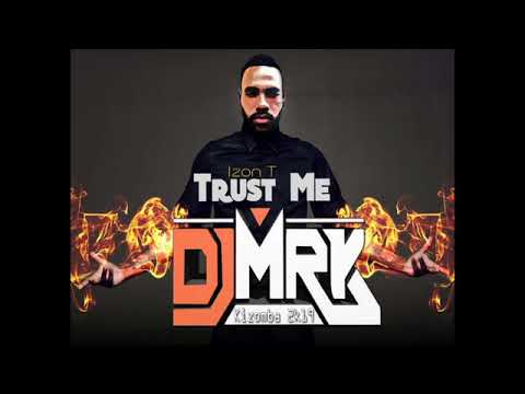 ▪☆☆DJ M R K x Izon T - Tru$t M£ {Kizomb@ 2k19}☆☆▪