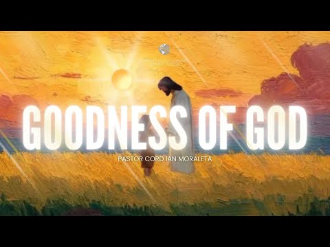 Sunday morning Service I Goodness of God I Pastor Cord Ian Moraleta