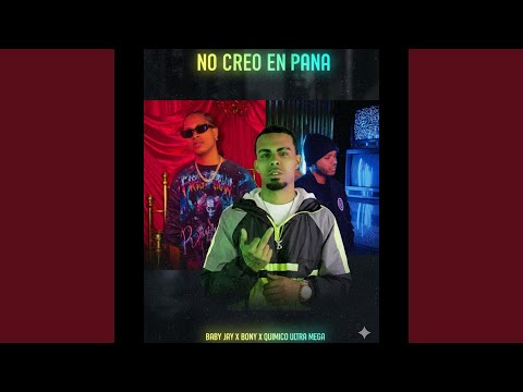 NO CREO EN PANA (feat. Bony & QUIMICO ULTRA MEGAA)