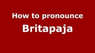 How to pronounce Britapaja