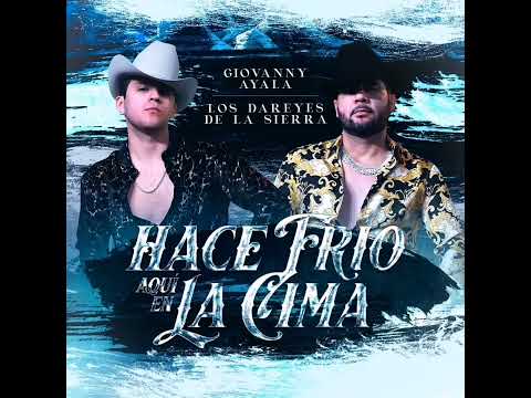 Los Dareyes de La Sierra × Giovanny Ayala - Hace Frío Aquí En La Cima [En Vivó 2023]