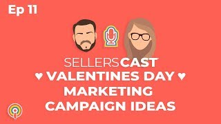 Valentines Day Marketing Campaign [Sellerscast Ep11]