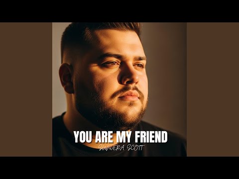 YOU ARE MY FRIEND