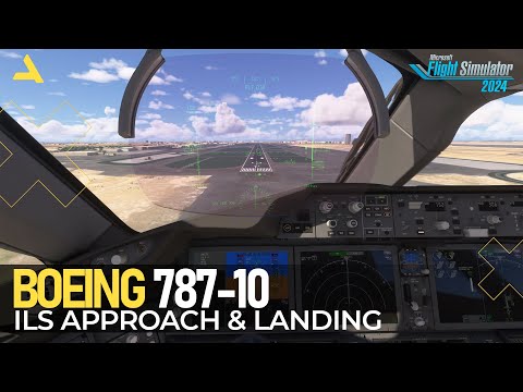 ILS Approach and Landing Tutorial of Boeing 787-10 in MSFS 2024 | A Beginners Guide