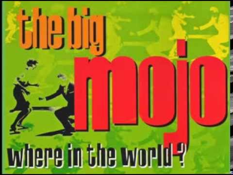 The Big Mojo - Where In The World?