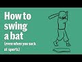 How To Swing A Baseball Bat (even if you suck at sports)