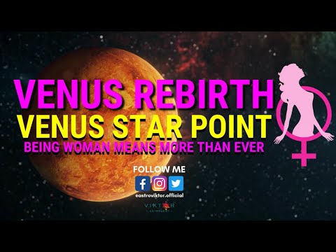Venus Rebirth / Venus Star Point -  Being a woman means more than ever