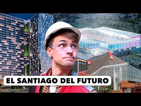 Los 7 fascinantes megaproyectos que cambiarán Santiago de Chile