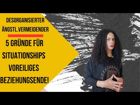 Das sagt dir keiner!  Situationships & vorzeitiges Beenden einer Beziehung DESORGANISIERTE Bindung!