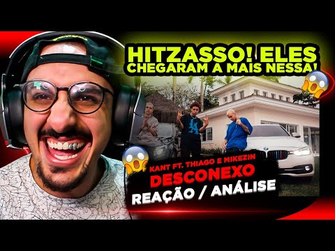 HITZADA! Kant ft.Thiago e Mikezin - Desconexo [Reação/ Análise]