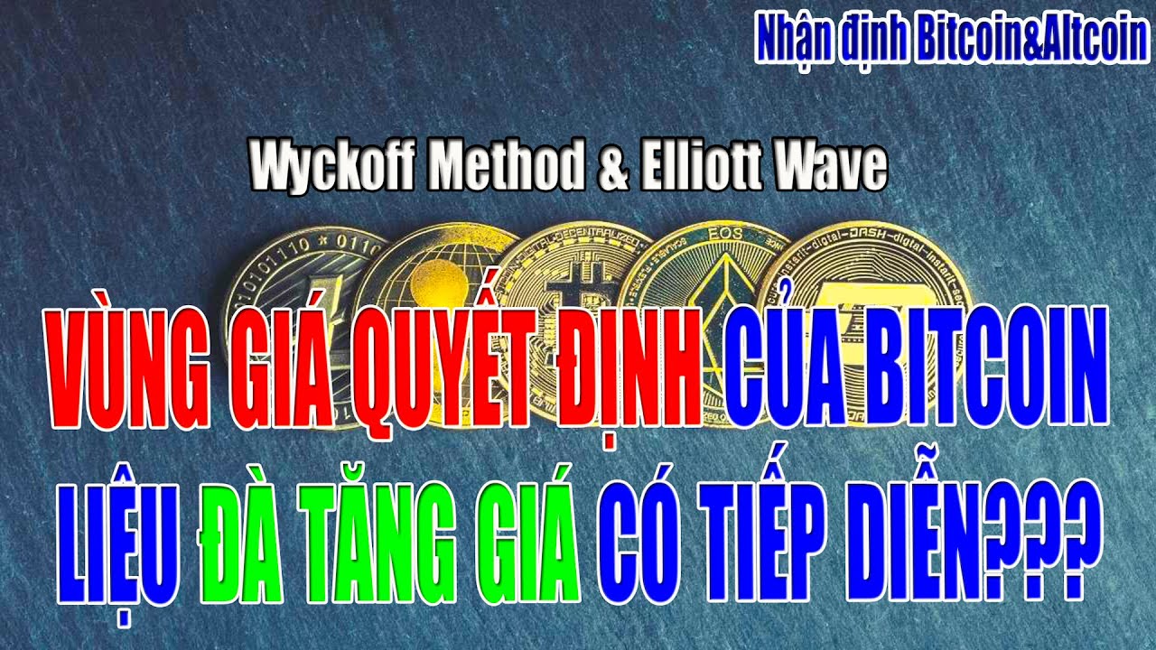 [Nhận định Bitcoin&Altcoin] VÙNG GIÁ QUAN TRỌNG VÀ CUỘC PHẢN CÔNG CỦA PHE BÒ.