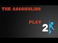Assoholics Play Portal 2 Part 2