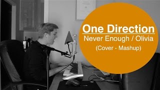 Never Enough / Olivia - One Direction (Cover - Mashup)